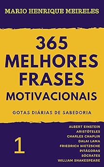 365 melhores frases motivacionais Meireles, Mario Henrique